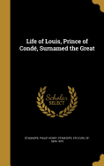 Life of Louis, Prince of Cond, Surnamed the Great