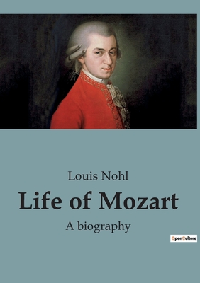 Life of Mozart: A biography - Nohl, Louis