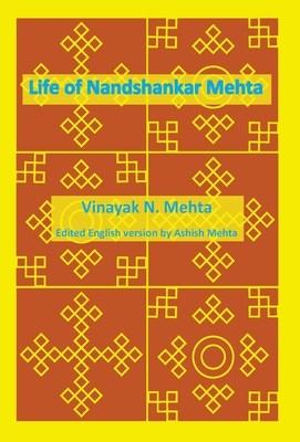 Life of Nandshankar Mehta - Mehta, Ashish J (Editor)