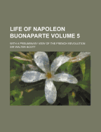 Life of Napoleon Buonaparte: With a Preliminary View of the French Revolution, Volume 4