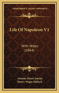 Life of Napoleon V1: With Notes (1864)
