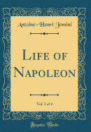 Life of Napoleon, Vol. 3 of 4 (Classic Reprint)