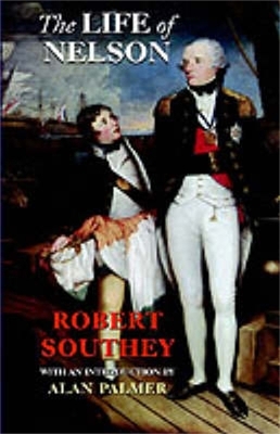 Life of Nelson - Southey, Robert, and Palmer, Alan, Mr. (Introduction by)