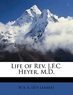 Life of REV. J.F.C. Heyer, M.D.