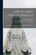 Life of Saint Gerard Majella: Lay-brother of the Congregation of the Most Holy Redeemer