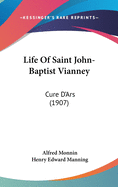 Life Of Saint John-Baptist Vianney: Cure D'Ars (1907)