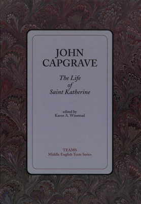 Life of Saint Katherine PB - Capgrave, John, and Winstead, Karen A (Editor)