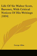 Life Of Sir Walter Scott, Baronet, With Critical Notices Of His Writings (1834)