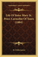 Life of Sister Mary St. Peter, Carmelite of Tours (1884)