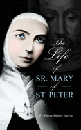 Life of Sister Mary St. Peter: Mystic of the Holy Face