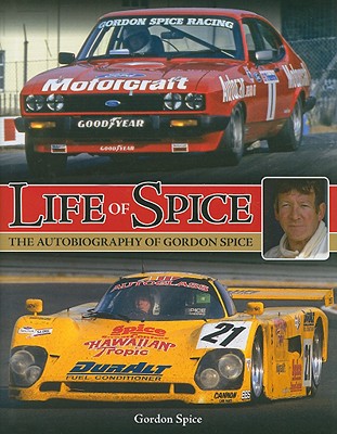 Life of Spice: The Autobiography of Gordon Spice - Spice, Gordon, and Walton, Jeremy (Compiled by)