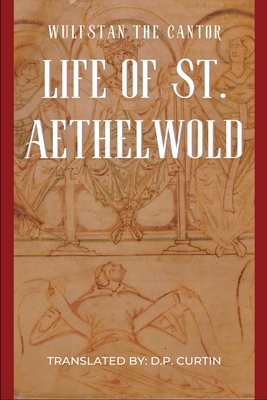 Life of St. Aethelwold - Wulfstan the Cantor, and Curtin, D P (Translated by)