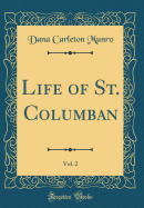 Life of St. Columban, Vol. 2 (Classic Reprint)