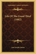 Life of the Good Thief (1882)