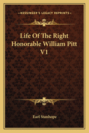 Life of the Right Honorable William Pitt V1