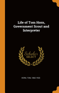 Life of Tom Horn, Government Scout and Interpreter