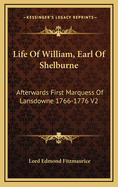 Life of William, Earl of Shelburne: Afterwards First Marquess of Lansdowne 1776-1805 V3