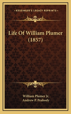 Life of William Plumer (1857) - Plumer, William, Jr.