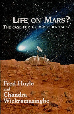 Life on Mars: And in the Cosmos - Hoyle, Fred, and Wickramasinghe, Chandra, Professor