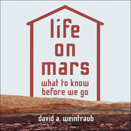 Life on Mars: What to Know Before We Go