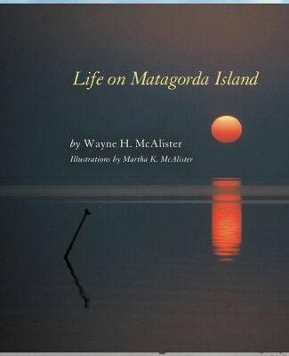 Life on Matagorda Island - McAlister, Wayne H