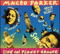 Life on Planet Groove - Maceo Parker