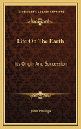 Life on the Earth: Its Origin and Succession
