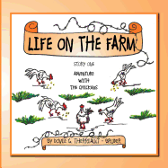 Life on the Farm: Story One Adventure with the Chickens - Therriault - Bruder, Dovie G