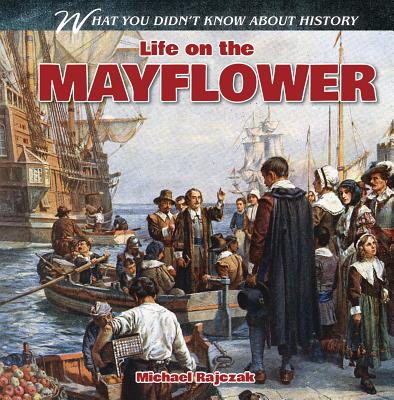 Life on the Mayflower - Rajczak, Michael