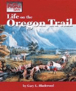 Life on the Oregon Trail - Blackwood, Gary