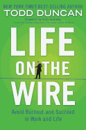 Life on the Wire: Avoid Burnout and Succeed in Work and Life