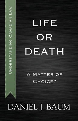 Life or Death: A Matter of Choice? - Baum, Daniel J