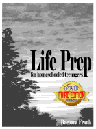 Life Prep for Homeschooled Teenagers, Third Edition: A Parent-Friendly Curriculum for Teaching Teens about Credit Cards, Auto and Health Insurance, Managing Money and Becoming Debt-Free While Living Their Values