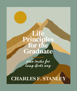 Life Principles for the Graduate: Nine Truths for Living God's Way