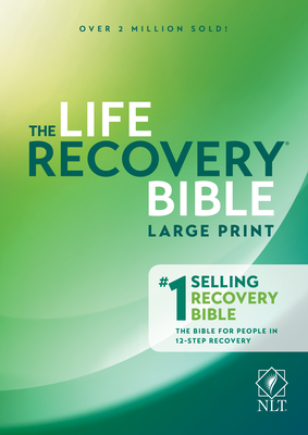 Life Recovery Bible NLT, Large Print - Tyndale, and Arterburn, Stephen (Contributions by), and Stoop, David (Contributions by)
