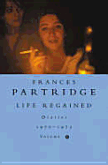 Life Regained: Diaries 1970-1972: Volume 6 - Partridge, Frances