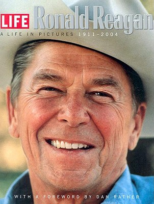 Life: Ronald Reagan: A Life in Pictures 1911-2004 - Life Magazine