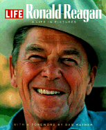 Life: Ronald Reagan: A Life in Pictures