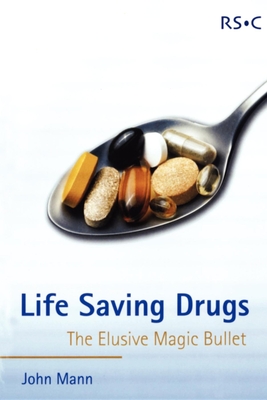 Life Saving Drugs: The Elusive Magic Bullet - Mann, John