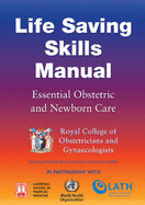 Life Saving Skills Manual: Essential Obstetric and Newborn Care - van den Broek, Nynke