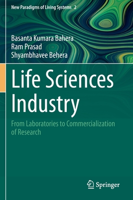 Life Sciences Industry: From Laboratories to Commercialization of Research - Bahera, Basanta Kumara, and Prasad, Ram, and Behera, Shyambhavee