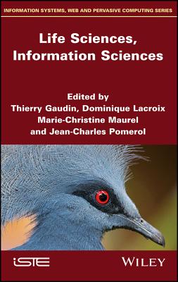 Life Sciences, Information Sciences - Gaudin, Thierry (Editor), and LaCroix, Dominique (Editor), and Maurel, Marie-Christine (Editor)