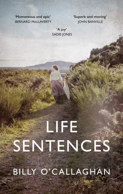 Life Sentences: the unforgettable Irish bestseller - O'Callaghan, Billy