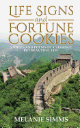 Life Signs and Fortune Cookies: Stories and Poems of a Strange but Beautiful Life