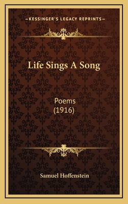 Life Sings a Song: Poems (1916) - Hoffenstein, Samuel