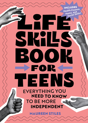 Life Skills Book for Teens: Everything You Need to Know to Be More Independent - Stiles, Maureen