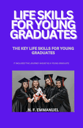 Life Skills for Young Graduates: The Key Life Skills for Young Graduates