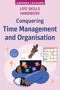 Life Skills Handbook: Conquering Time Management and Organisation