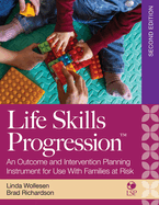 Life Skills Progression, 2e: An Outcome and Intervention Planning Instrument for Use with Families at Risk