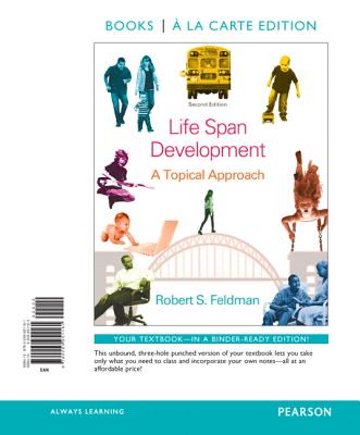 Life Span Development: A Topical Approach, Books a la Carte Edition - Feldman, Robert S